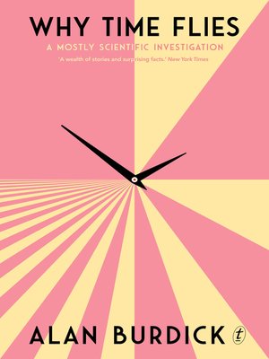 cover image of Why Time Flies: a Mostly Scientific Investigation